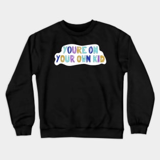 On your own kid 2 Crewneck Sweatshirt